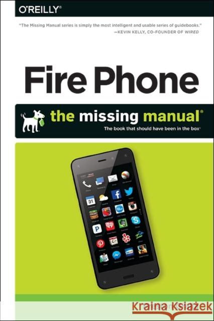 Amazon Fire Phone: The Missing Manual Gralla, Preston 9781491911235 John Wiley & Sons