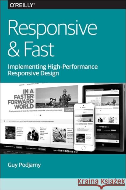 Responsive & Fast: Implementing High-Performance Responsive Design Guy Podjarny   9781491911617 O'Reilly Media