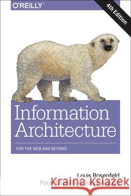 Information Architecture: For the Web and Beyond Rosenfeld, Louis; Morville, Peter; Arango, Jorge 9781491911686