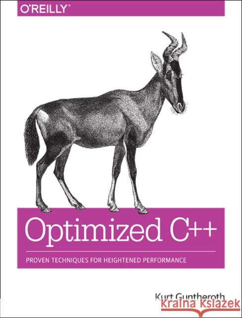 Optimized C++: Proven Techniques for Heightened Performance  9781491922064 O'Reilly Media