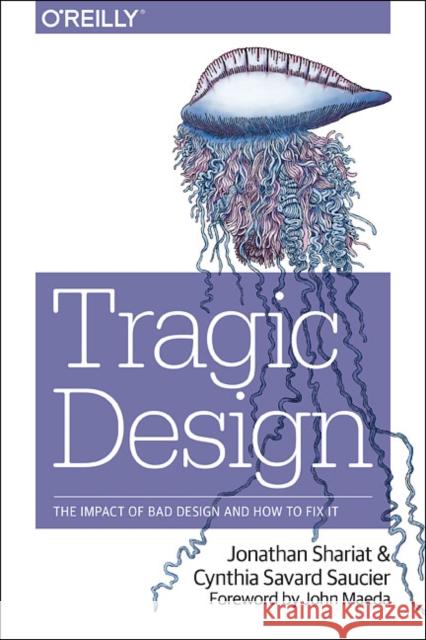 Tragic Design Cynthia Savard Saucier 9781491923610 O'Reilly Media