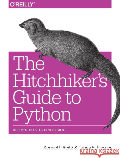 The Hitchhiker's Guide to Python Tanya Schlusser 9781491933176 O'Reilly Media