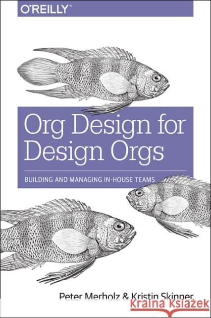 Org Design for Design Orgs Kristin Skinner 9781491938409 O'Reilly Media