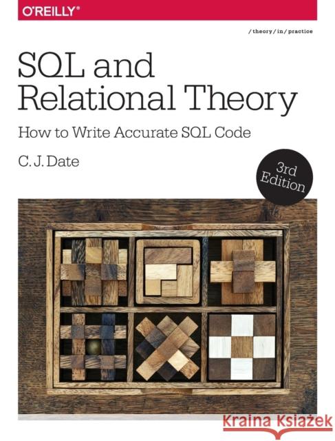 SQL and Relational Theory: How to Write Accurate SQL Code Date, C.j 9781491941171 John Wiley & Sons