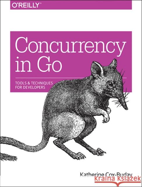 Concurrency in Go: Tools and Techniques for Developers Katherine Cox-Buday 9781491941195 O'Reilly Media