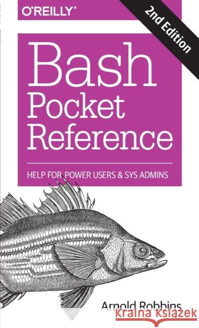 Bash Pocket Reference 2e Arnold Robbins 9781491941591