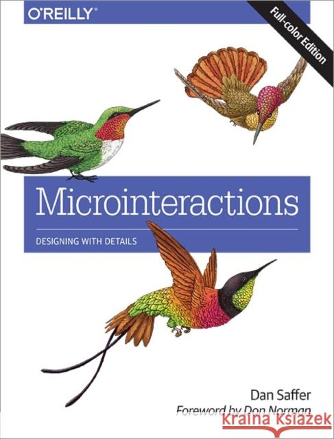 Microinteractions: Full Color Edition Dan Saffer 9781491945926