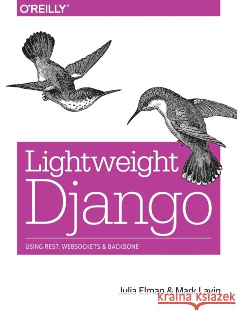 Lightweight Django Mark Lavin 9781491945940 O'Reilly Media