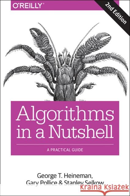 Algorithms in a Nutshell: A Practical Guide Heineman, George; Pollice, Gary; Selkow, Stanley 9781491948927