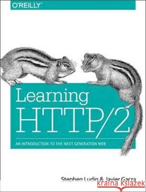 Learning HTTP/2 Javier Garza 9781491962442 O'Reilly Media