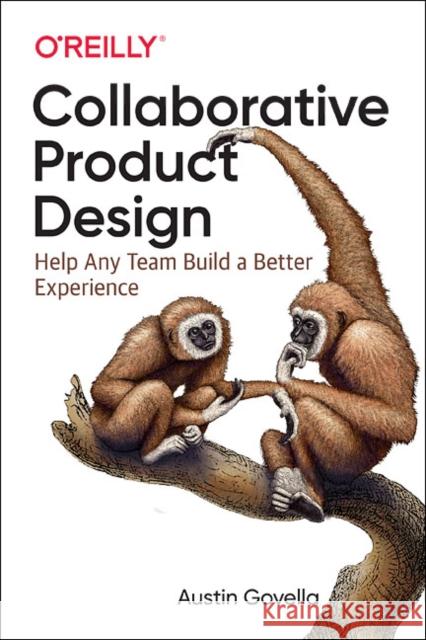 Collaborative Product Design: Help Any Team Build a Better Experience Govella, Austin 9781491975039 John Wiley & Sons