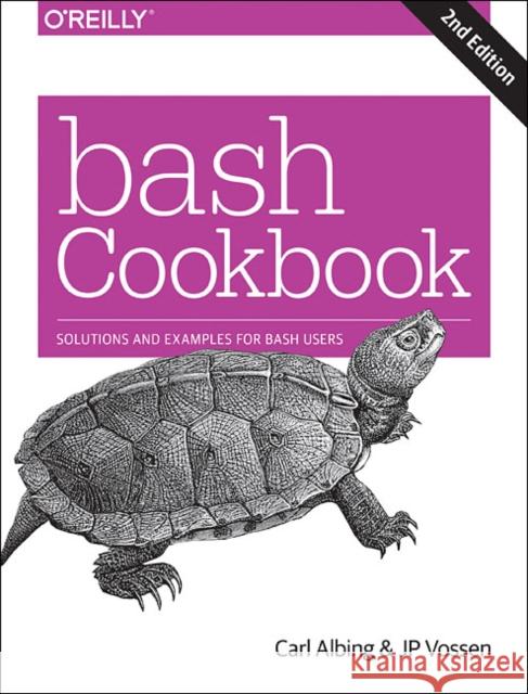 bash Cookbook 2e: Solutions and Examples for bash Users Cameron Newham 9781491975336 O'Reilly Media