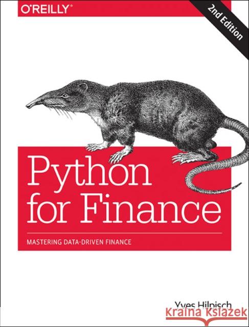 Python for Finance 2e: Mastering Data-Driven Finance Yves Hilpisch 9781492024330