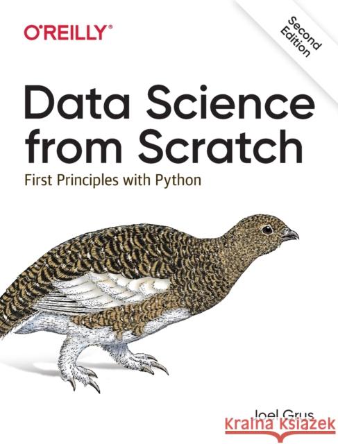 Data Science from Scratch: First Principles with Python Joel Grus 9781492041139 O'Reilly Media