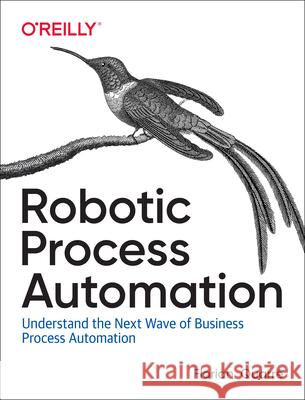 Robotic Process Automation Florian Quarre 9781492043003 O'Reilly Media