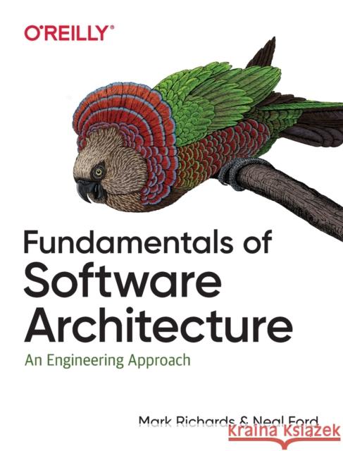 Fundamentals of Software Architecture: An Engineering Approach Richards, Mark 9781492043454 O'Reilly Media