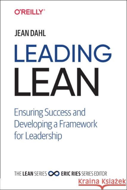 Leading Lean: Ensuring Success and Developing a Framework for Leadership Jean Dahl 9781492046295