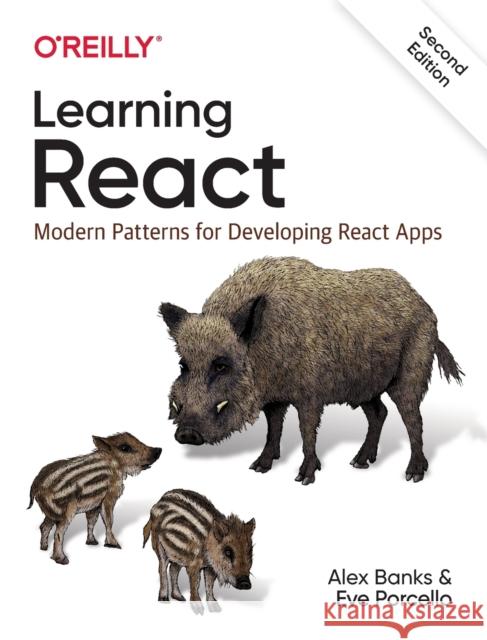 Learning React: Modern Patterns for Developing React Apps  9781492051725 O'Reilly Media