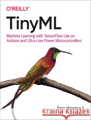 Tinyml: Machine Learning with Tensorflow on Arduino, and Ultra-Low Power Micro-Controllers  9781492052043 O'Reilly Media