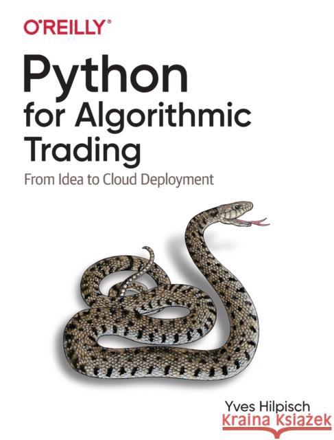 Python for Algorithmic Trading: From Idea to Cloud Deployment Hilpisch, Yves 9781492053354 O'Reilly Media, Inc, USA