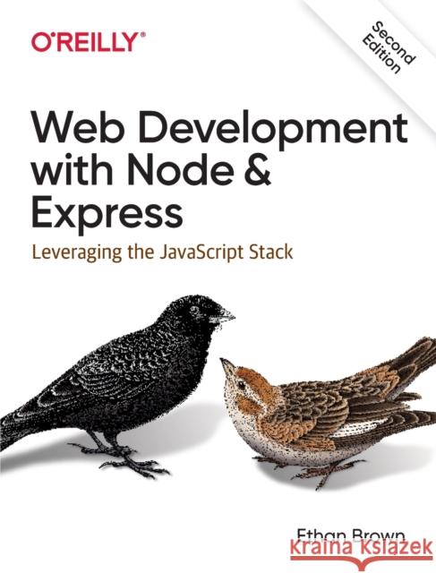 Web Development with Node and Express: Leveraging the JavaScript Stack  9781492053514 O'Reilly Media