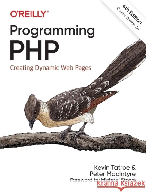 Programming PHP: Creating Dynamic Web Pages Kevin Tatroe Peter MacIntyre 9781492054139 O'Reilly Media