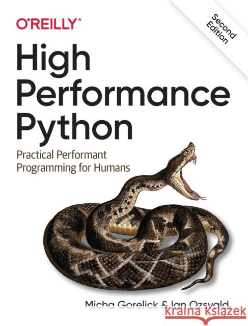 High Performance Python: Practical Performant Programming for Humans Micha Gorelick Ian Ozsvald 9781492055020