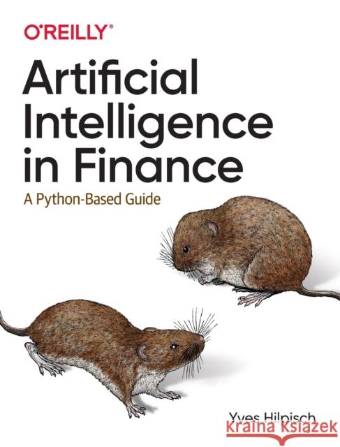 Artificial Intelligence in Finance: A Python-Based Guide Yves Hilpisch 9781492055433