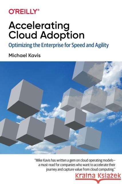 Accelerating Cloud Operations: Optimizing the Enterprise for Speed and Agility Michael Kavis 9781492055952 O'Reilly Media