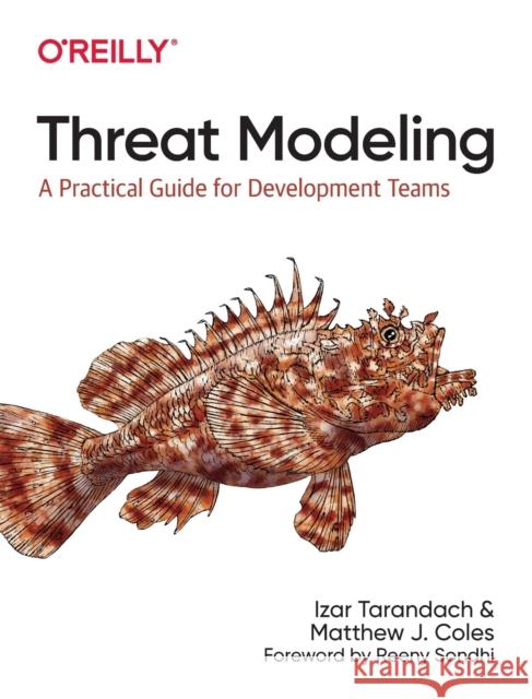 Threat Modeling: A Practical Guide for Development Teams Matthew J. Coles 9781492056553 O'Reilly Media