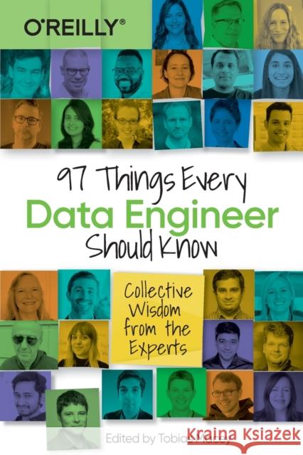 97 Things Every Data Engineer Should Know: Collective Wisdom from the Experts Macey, Tobias 9781492062417 O'Reilly Media