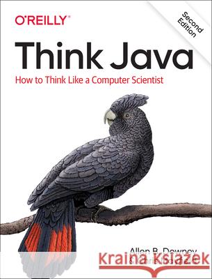 Think Java: How to Think Like a Computer Scientist Allen B. Downey Chris Mayfield 9781492072508