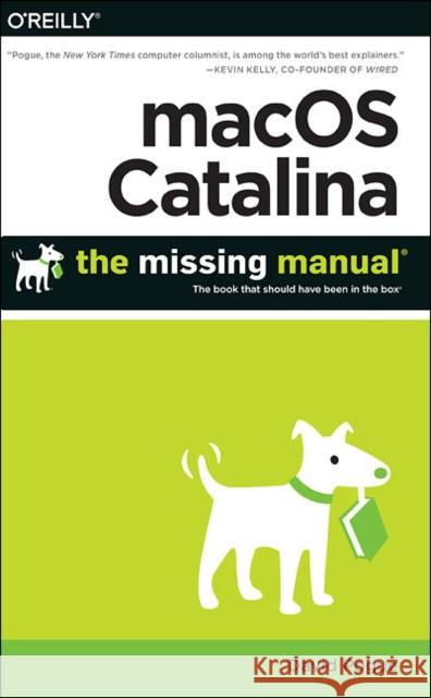 Macos Catalina: The Missing Manual: The Book That Should Have Been in the Box David Pogue 9781492075066 O'Reilly Media