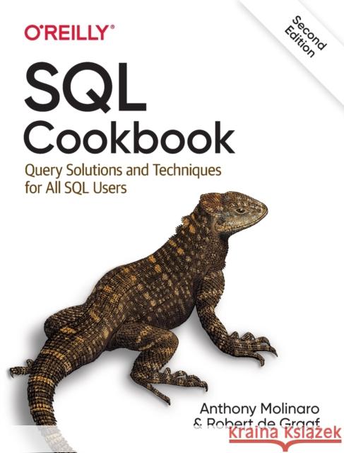 SQL Cookbook: Query Solutions and Techniques for All SQL Users Anthony Molinaro Robert de Graaf 9781492077442 O'Reilly Media