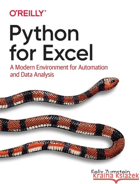 Python for Excel: A Modern Environment for Automation and Data Analysis Felix Zumstein 9781492081005 O'Reilly Media