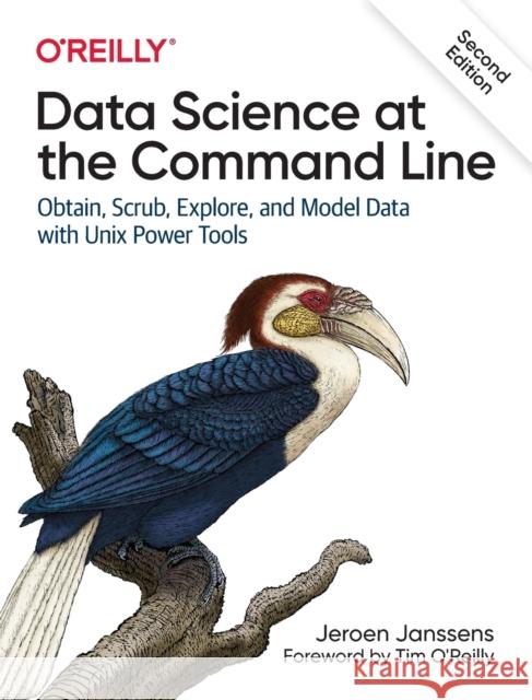 Data Science at the Command Line: Obtain, Scrub, Explore, and Model Data with Unix Power Tools Jeroen Janssens 9781492087915 O'Reilly Media