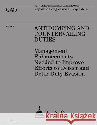 Antidumping and Countervailing Duties: Management Enhancements Needed to Improve Us Government Accountability Office 9781492102021 Createspace