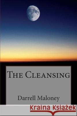 The Cleansing Darrell Maloney 9781492102816 Createspace