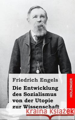 Die Entwicklung des Sozialismus von der Utopie zur Wissenschaft Engels, Friedrich 9781492105633 Createspace