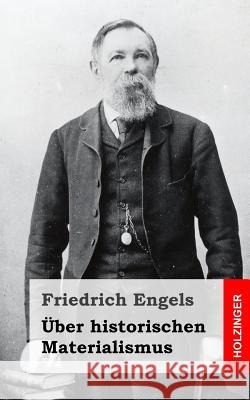 Über historischen Materialismus Engels, Friedrich 9781492106135 Createspace