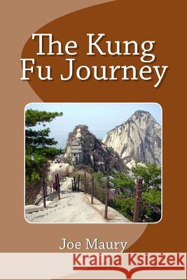 The Kung Fu Journey Joe Maury 9781492106876