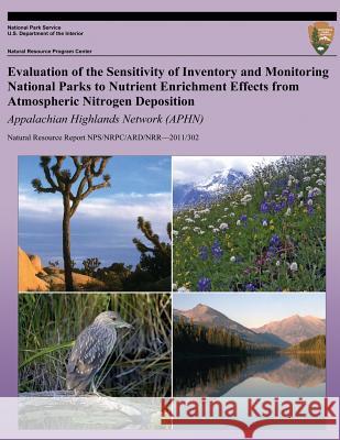 Evaluation of the Sensitivity of Inventory and Monitoring National Parks to Nutrient Enrichment Effects from Atmospheric Nitrogen Deposition: Appalach T. J. Sullivan T. C. McDonnell G. T. McPherson 9781492107712 Createspace