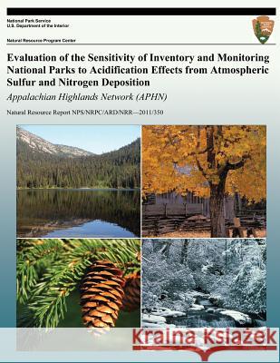 Evaluation of the Sensitivity of Inventory and Monitoring National Parks to Acidification Effects from Atmospheric Sulfur and Nitrogen Deposition: App Rita Buchanan T. J. Sullivan T. C. McDonnell 9781492108771 Dover Publications