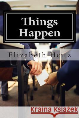 Things Happen Elizabeth Heitz 9781492111818