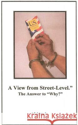 A View From Street-Level-The Answer to Why? Lucas Jr, Allan E. 9781492112860 Createspace