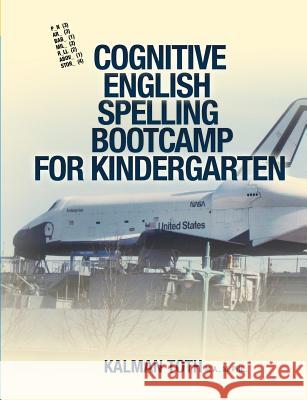 Cognitive English Spelling Bootcamp For Kindergarten Toth M. a. M. Phil, Kalman 9781492113256 Createspace