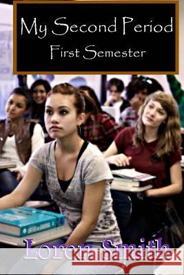 My Second Period: First Semester Loren Smith 9781492113317 Createspace