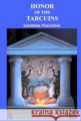 Honor of the Tarcuins Katarina Tkachova 9781492115496 Createspace