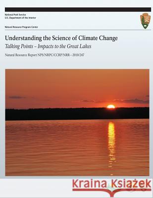 Understanding the Science of Climate Change: Talking Points- Impacts to the Great Lakes Amanda Schramm 9781492116882