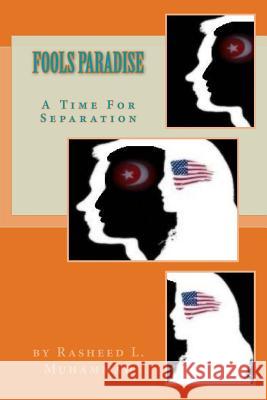 Fool's Paradise: A Time For Separation: U.S. Legal Fiction Muhammad, Rasheed L. 9781492118497 Createspace